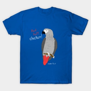 African Grey Parrot Red Butt Chicken T-Shirt